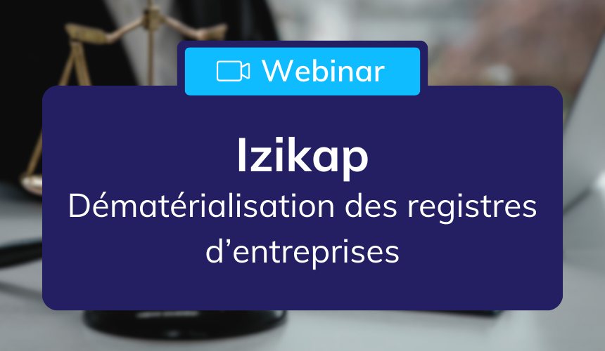 webinar_izikap_dematerialisation_registres_entreprises