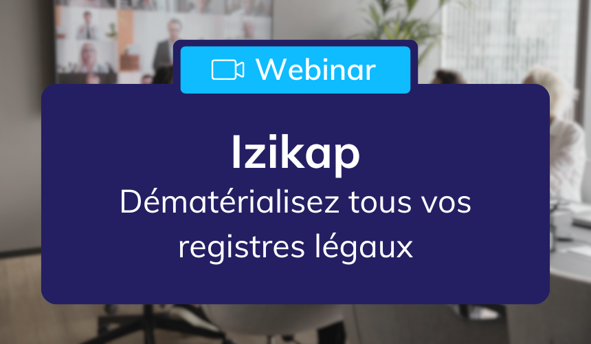 webinar_izikap_dematerialisation_registres_legaux_ag