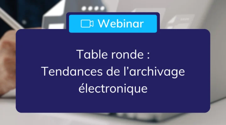 webinar_table_ronde_tendances_archivage_electronique